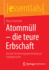 Atommll-Die Teure Erbschaft: Von Der Kernenergiegewinnung Zur Endlagersuche (Essentials) (German Edition)