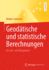 Geodtische Und Statistische Berechnungen: Ein Lehr- Und bungsbuch