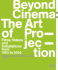 Beyond Cinema: the Art of Projection: