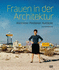 Frauen in der Architektur (German edition): Rckblicke, Positionen, Ausblicke