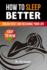 How to Sleep Better: Unlock Rest and Recharge Your Life