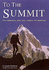 To the Summit; Fifty Mountains That Lure, Inspire and Challenge