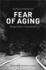 Fear of Aging: Old Age in Horror Fiction and Film (Contemporary Literature)