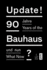 Update! : 90 Jahre Bauhaus-Und Nun?