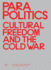 Parapolitics-Cultural Freedom and the Cold War