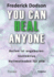 You can heal anyone: Heilen ist angeboren: Instinktive Heilmethoden fr alle