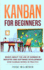 Kanban for Beginners: Basics About the Use of Kanban in Industry and Software Development - How Kanban Works in Practice