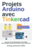 Projets Arduino Avec Tinkercad