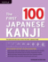 The First 100 Japanese Kanji: the Quick and Easy Way to Learn the Basic Japanese Kanji
