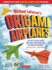 Michael Lafosse's Origami Airplanes: 28 Easy-to-Fold Paper Airplanes From America's Top Origami Designer! : Includes Paper Airplane Book, 28 Projects a