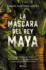 La Mscara Del Rey Maya (Spanish Edition)