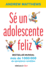 S Un Adolescente Feliz / Being a Happy Teen (Spanish Edition)