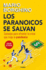 Los Paranoicos Se Salvan: Consejos Para Afrontar La Crisis Que Trajo La Pandemia / Those That Are Paranoid Will Be Saved: Tips for Coping With the Crisi (Spanish Edition)