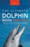 Dolphins The Ultimate Dolphin Book for Kids: 100+ Amazing Dolphin Facts, Photos, Quiz + More