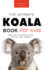 Koalas the Ultimate Koala Book for Kids