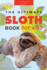 Sloths the Ultimate Sloth Book for Kids: 100+ Amazing Sloth Facts, Photos, Quiz + More (Animal Books for Kids)