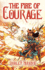 The the Fire of Courage (International Edition)