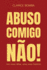 Abuso Comigo No!