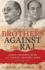 Brothers Against the Raj: A Biography of Indian Nationalists Sarat and Subhas Chandra Bose