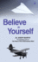 Believe in Yourself: a True Story