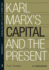 Karl Marxs Capital and the Present: Four Essays