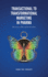 Transactional to Transformational Marketing in Pharma: The Science of Why and The Art of How