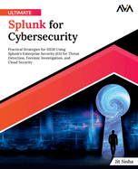 ultimate splunk for cybersecurity practical strategies for siem using splun