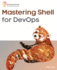 Mastering Shell for Devops: Automate, Streamline, and Secure Devops Workflows With Modern Shell Scripting