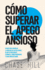 Cmo Superar El Apego Ansioso: 8 Pasos Para Controlar La Ansiedad En Las Relaciones, Dejar De Preocuparte, Eliminar El Sobrepensamiento Y Crear Vnculos Sanos (Chase Hill Espaol) (Spanish Edition)