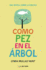 Como Pez En El Rbol / Fish in a Tree (Spanish Edition)