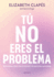 T No Eres El Problema: Entindete Y Sana Tras El Vnculo Con Personas Narcisist as / You Are Not the Problem