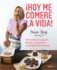 Hoy Me Comer La Vida! : 101 Recetas Sin Gluten, Fciles Y Saludables...Y Olv Date De La Dieta! / Today I Will Eat Up Life! 101 Gluten-Free, Easy,