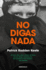 No Digas NADA / Say Nothing