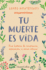 Tu Muerte Es Vida. Una Historia De Confianza, Superacin Y Amor Eterno