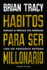 Hbitos Para Ser Millonario (Million Dollar Habits Spanish Edition)