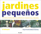 Jardines Pequeos: Una Gua Prctica Para La Jardinera En Espacios Muy Reducidos (Spanish Edition)