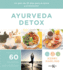 Ayurveda Detox: Un Plan de 25 Das Para La Salud Y El Bienestar