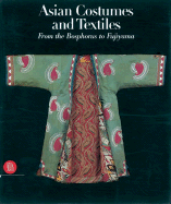 asian costumes and textiles from the bosphorus to fujiama