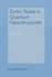 Exotic States in Quantum Nanostructures