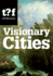 Visionary Cities: 12 Reasons for Claiming the Future of Our Cities (Future Cities)