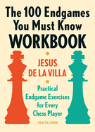 100 endgames you must know workbook practical endgame exercises for every c