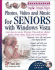 Photos, Video and Music for Seniors With Windows Vista: Learn How to Use the Windows Vista Tools for Digital Photos, Home Videos, Music and Entertainment (Computer Books for Seniors Series)