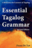Essential Tagalog Grammar-a Reference for Learners of Tagalog (Part of Learning Tagalog Course, Book 1 of 7)