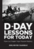 D-Day Lessons for Today: How to Create Your Future History
