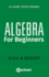 Algebra for Beginners