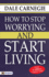 How to Stop Worrying and Start Living