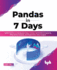 Pandas in 7 Days: Utilize Python to Manipulate Data, Conduct Scientific Computing, Time Series Analysis, and Exploratory Data Analysis (English Edition)