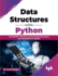 Data Structures With Python: Get Familiar With the Common Data Structures and Algorithms in Python (English Edition)