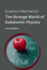 Quantum Mechanics: the Strange World of Subatomic Physics