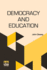 Democracy And Education: An Introduction To The Philosophy Of Education